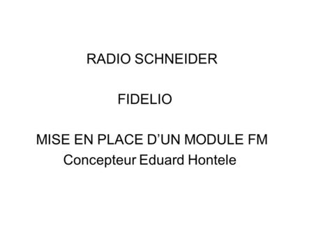 RADIO SCHNEIDER FIDELIO MISE EN PLACE D’UN MODULE FM