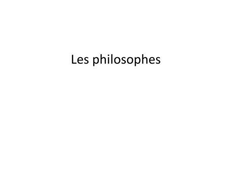 Les philosophes.