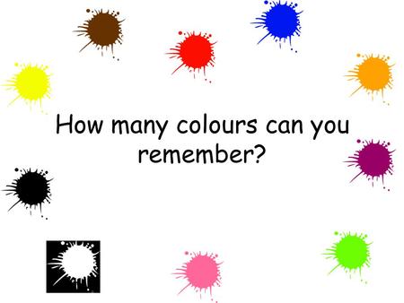 How many colours can you remember?. Les vêtements I will learn about clothing and be able to use my knowledge of the colours to describe my clothing.