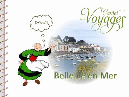 Demat Belle-Île-en-Mer est une île française de l'océan Atlantique située dans le département du Morbihan en Bretagne sud. Les habitants de l'île se.