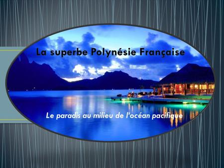 La superbe Polynésie Française