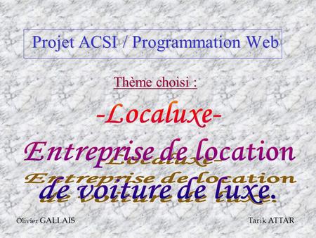Projet ACSI / Programmation Web Thème choisi : Olivier GALLAISTarik ATTAR.
