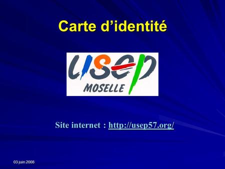 03 juin 2008 Carte d’identité Site internet :