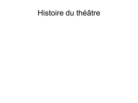 Histoire du théâtre.