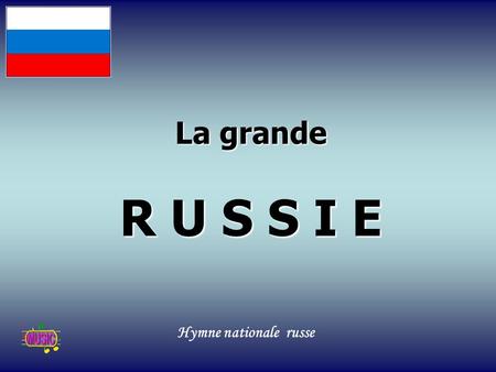 La grande R U S S I E Hymne nationale russe.