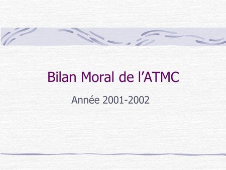Bilan Moral de l’ATMC Année 2001-2002. OBJECTIFS : Pour cette 1ère année, le tutorat avait pour but De préparer les étudiants en PCEM 1 au concours en.