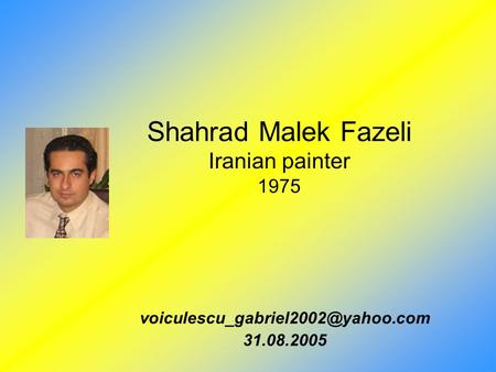 Shahrad Malek Fazeli Iranian painter 1975 31.08.2005.