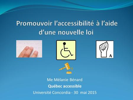 Me Mélanie Bénard Québec accessible Université Concordia - 30 mai 2015.