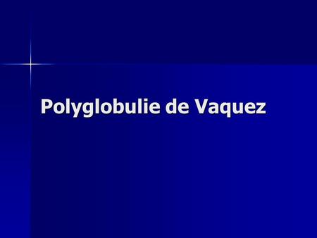 Polyglobulie de Vaquez
