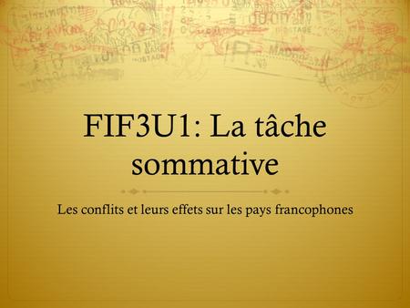FIF3U1: La tâche sommative Les conflits et leurs effets sur les pays francophones.