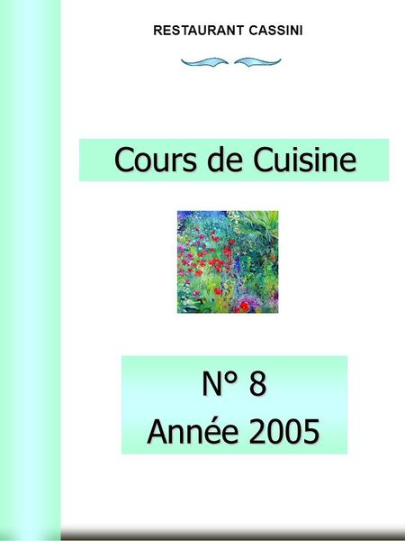 Cours de Cuisine N° 8 Année 2005 RESTAURANT CASSINI.