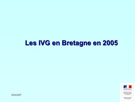 Les IVG en Bretagne en 2005 8/03/2007.