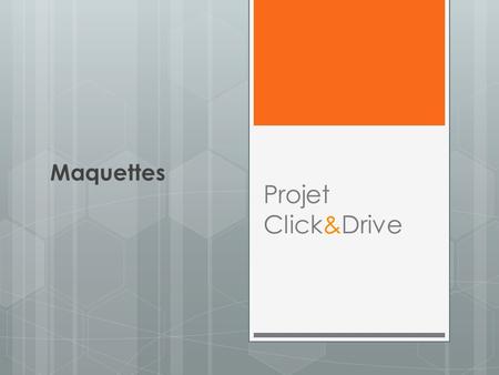 Projet Click&Drive Maquettes.