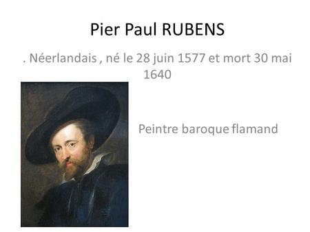 . Néerlandais , né le 28 juin 1577 et mort 30 mai 1640
