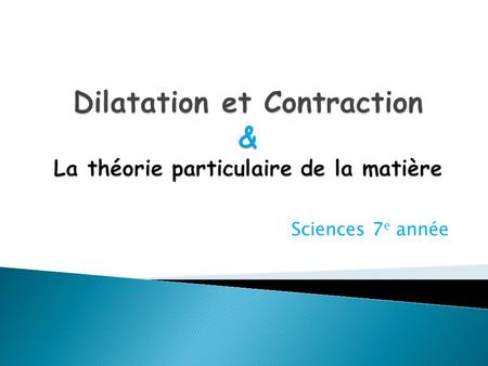 Dilatation et Contraction & La théorie particulaire de la matière