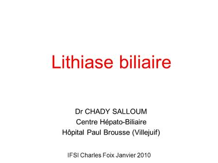 Lithiase biliaire Dr CHADY SALLOUM Centre Hépato-Biliaire