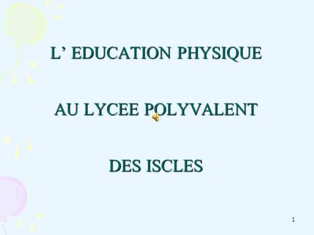 L’ EDUCATION PHYSIQUE AU LYCEE POLYVALENT DES ISCLES