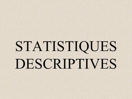 STATISTIQUES DESCRIPTIVES