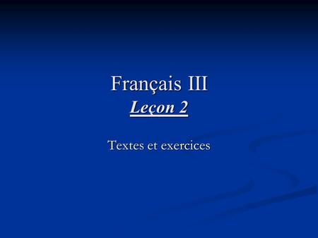 Français III Leçon 2 Textes et exercices. Programme du jour Révision Révision Réciter la leçon 1 Réciter la leçon 1 Composition Composition Présentation.