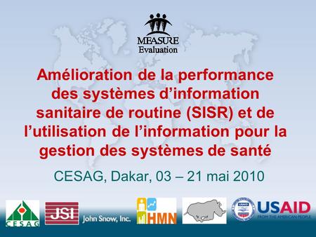 Amélioration de la performance des systèmes d’information sanitaire de routine (SISR) et de l’utilisation de l’information pour la gestion des systèmes.