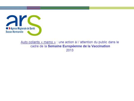 Auto collants « memo » : une action à l ’attention du public dans le cadre de la Semaine Européenne de la Vaccination 2013.