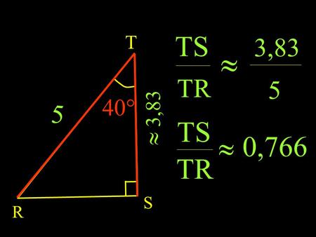 T TS 3,83 » TR 5 40° 5 » 3,83 TR TS » 0,766 S R.