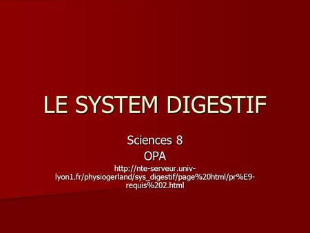 LE SYSTEM DIGESTIF Sciences 8 OPA