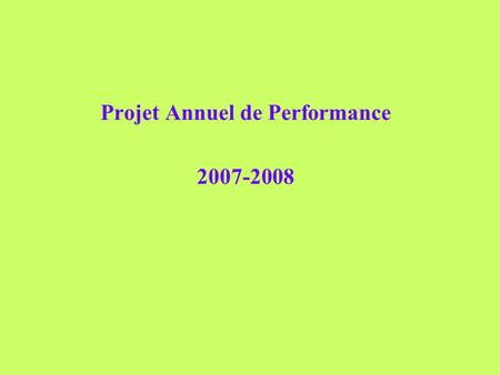 Projet Annuel de Performance 2007-2008. Objectif 1: A ssurer une prise en charge spécifique des élèves en difficulté pour éviter les redoublements Indicateur.