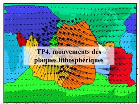 TP4, mouvements des plaques lithosphériques