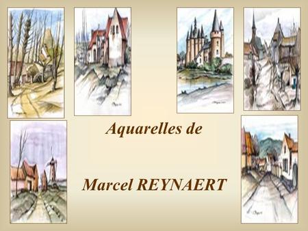 Aquarelles de Marcel REYNAERT De mes erreurs de jeunesse, ce qui me gêne le plus n’est pas de les avoir commises, mais plutôt de ne plus pouvoir.