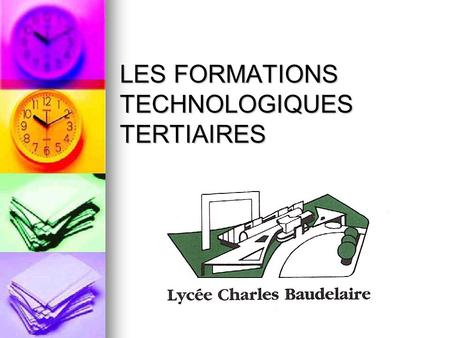 Série STG - Janvier 2006 LES FORMATIONS TECHNOLOGIQUES TERTIAIRES.