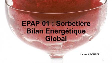 EPAP 01 : Sorbetière Bilan Energétique Global