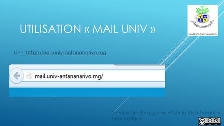UTILISATION « MAIL UNIV » Lien:  Service des Ressources et de la Maintenance Informatique.