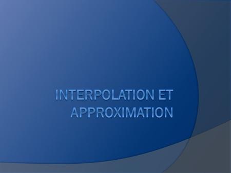 Interpolation et Approximation