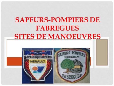 SAPEURS-POMPIERS DE FABREGUES SITES DE MANOEUVRES