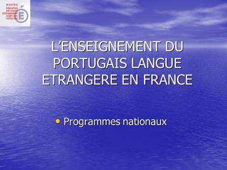 L’ENSEIGNEMENT DU PORTUGAIS LANGUE ETRANGERE EN FRANCE