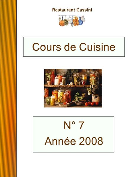 Restaurant Cassini N° 7 Année 2008 Cours de Cuisine.
