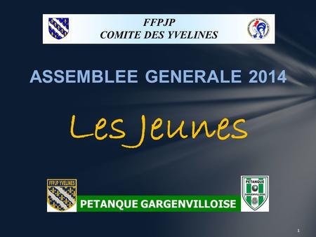Les Jeunes ASSEMBLEE GENERALE 2014 FFPJP COMITE DES YVELINES