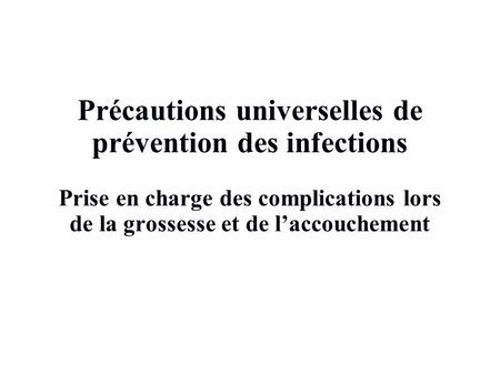 Précautions universelles de prévention des infections