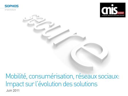 Mobilité, consumérisation, réseaux sociaux: Impact sur l’évolution des solutions Juin 2011.