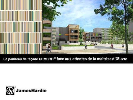 District Plan France 2011 Le panneau de façade CEMBRIT ® face aux attentes de la maîtrise dŒuvre.