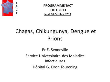 Chagas, Chikungunya, Dengue et Prions