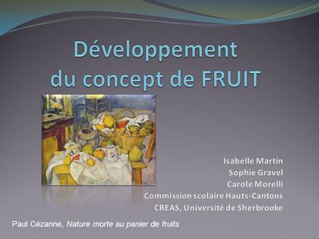 Paul Cézanne, Nature morte au panier de fruits.  Sophie Gravel, Isabelle Martin, Carole Morelli, C.S.H.C., CREAS.