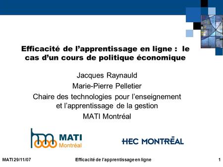 MATI 29/11/07Efficacité de lapprentissage en ligne 1 Efficacité de lapprentissage en ligne : le cas dun cours de politique économique Jacques Raynauld.