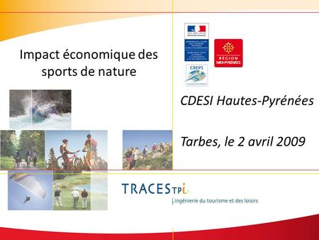 Impact économique des sports de nature CDESI Hautes-Pyrénées Tarbes, le 2 avril 2009.