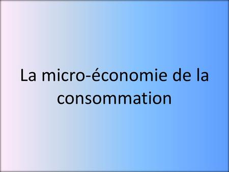 La micro-économie de la consommation