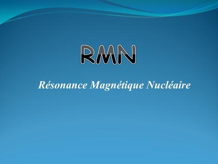 Résonance Magnétique Nucléaire