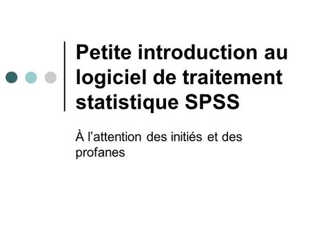 Petite introduction au logiciel de traitement statistique SPSS