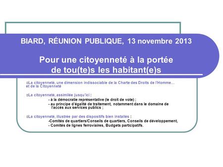BIARD, RÉUNION PUBLIQUE, 13 novembre 2013 Pour une citoyenneté à la portée de tou(te)s les habitant(e)s La citoyenneté, une dimension indissociable de.