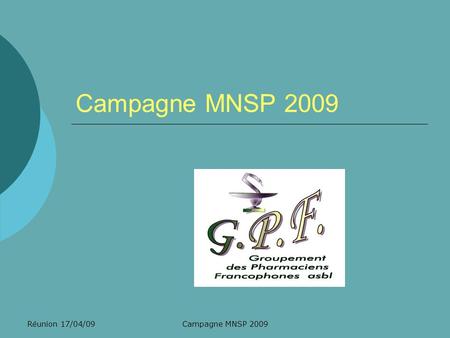 Campagne MNSP 2009 Réunion 17/04/09 Campagne MNSP 2009.